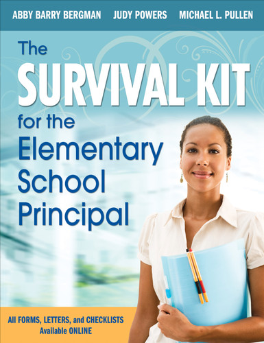The Survival Kit for the Elementary School Principal by Abby Barry Bergman, Judy Powers, Michael L. Pullen, 9781412972772