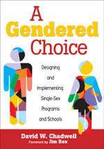 A Gendered Choice (Designing and Implementing Single-Sex Programs and Schools) by David W. Chadwell, 9781412972604