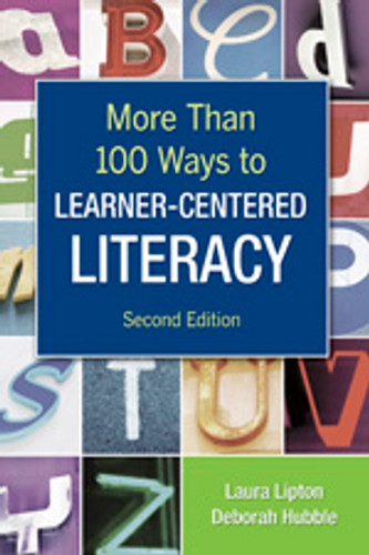 More Than 100 Ways to Learner-Centered Literacy - 9781412957830 by Laura Lipton, Deborah Hubble, 9781412957830 More Than 100 Ways to Learner-Centered Literacy - 9781412957830 by Laura Lipton, Deborah Hubble, 9781412957830