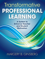 Transformative Professional Learning (A System to Enhance Teacher and Student Motivation) by Margery B. Ginsberg, 9781412981859