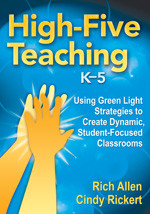 High-Five Teaching, K-5 (Using Green Light Strategies to Create Dynamic, Student-Focused Classrooms) by Rich Allen, Cindy Rickert, 9781412981125