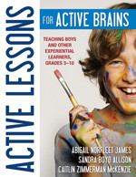 Active Lessons for Active Brains (Teaching Boys and Other Experiential Learners, Grades 3-10) - 9781412986656 by Abigail Norfleet James, Sandra Boyd Allison, Caitlin Zimmerman McKenzie, 9781412986656