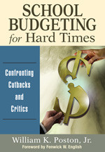 School Budgeting for Hard Times (Confronting Cutbacks and Critics) by William K. Poston, Jr., 9781412990905
