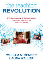 The Teaching Revolution (RTI, Technology, and Differentiation Transform Teaching for the 21st Century) by William N. Bender, Laura Waller, 9781412991995