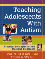 Teaching Adolescents With Autism (Practical Strategies for the Inclusive Classroom) - 9781412995290 by Walter Kaweski, 9781412995290