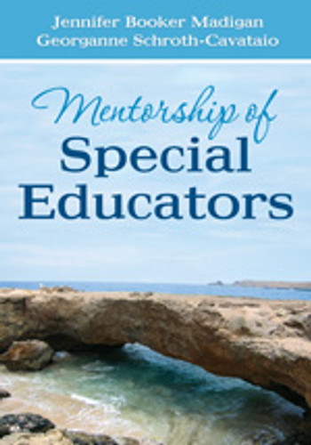 Mentorship of Special Educators by Jennifer Booker Madigan, Georganne Schroth-Cavataio, 9781452202884