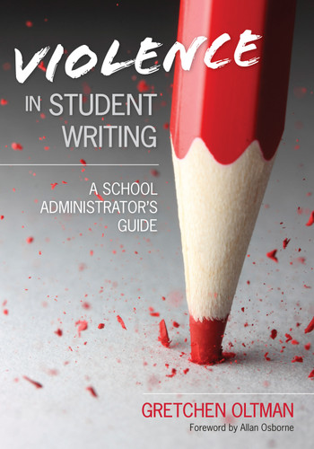Violence in Student Writing (A School Administrator′s Guide) by Gretchen A. Oltman, 9781452203973