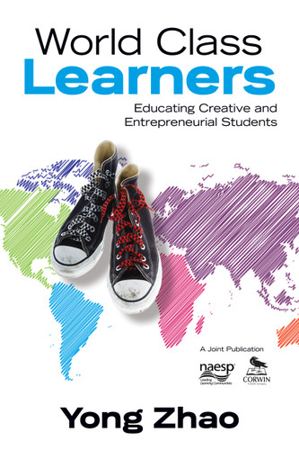 World Class Learners (Educating Creative and Entrepreneurial Students) by Yong Zhao, 9781452203980