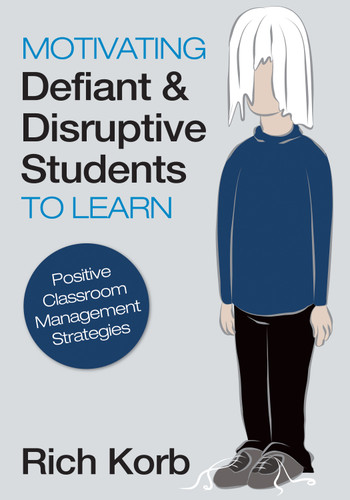 Motivating Defiant and Disruptive Students to Learn (Positive Classroom Management Strategies) by Rich Korb, 9781452205786
