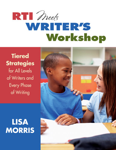 RTI Meets Writer′s Workshop (Tiered Strategies for All Levels of Writers and Every Phase of Writing) by Lisa Morris, 9781452229928