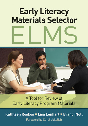 Early Literacy Materials Selector (ELMS) (A Tool for Review of Early Literacy Program Materials) by Kathleen Roskos, Lisa Lenhart, Brandi Noll, 9781452241647