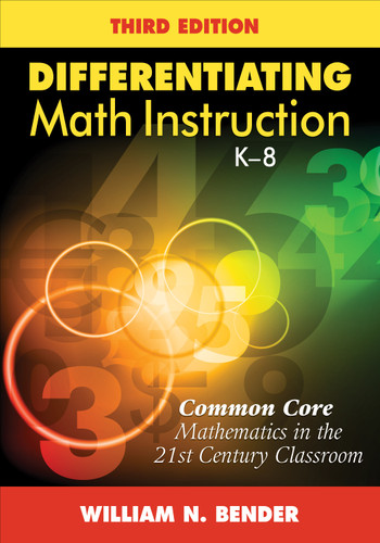 Differentiating Math Instruction, K-8 (Common Core Mathematics in the 21st Century Classroom) by William N. Bender, 9781452255453