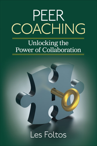 Peer Coaching (Unlocking the Power of Collaboration) by Les Foltos, 9781452257341