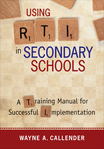 Using RTI in Secondary Schools (A Training Manual for Successful Implementation) by Wayne A. Callender, 9781452290560