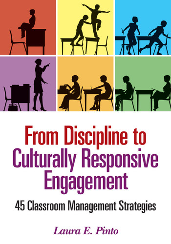 From Discipline to Culturally Responsive Engagement (45 Classroom Management Strategies) by Laura E. Pinto, 9781452285214