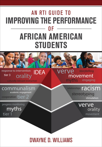 An RTI Guide to Improving the Performance of African American Students by Dwayne D. Williams, 9781483319735