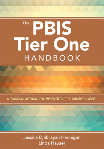 The PBIS Tier One Handbook (A Practical Approach to Implementing the Champion Model) by Jessica Djabrayan Hannigan, Linda Hauser, 9781483375571