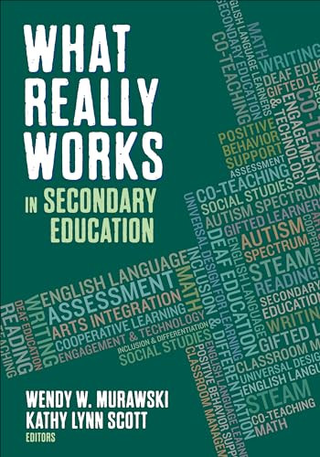 What Really Works in Secondary Education by Wendy W. Murawski, Kathy Lynn Scott, 9781483386652