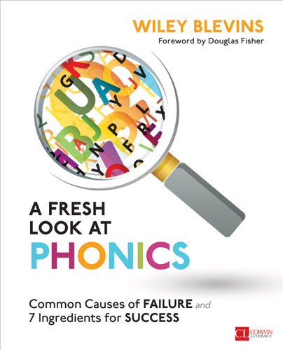 A Fresh Look at Phonics, Grades K-2 (Common Causes of Failure and 7 Ingredients for Success) by Wiley Blevins, 9781506326887