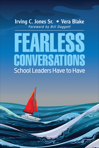 Fearless Conversations School Leaders Have to Have by Irving C. Jones Sr., Vera Blake, 9781506367545
