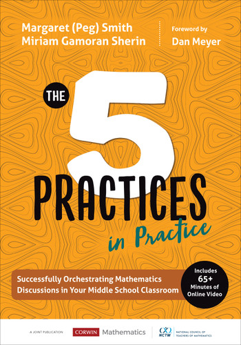The Five Practices in Practice [Middle School] (Successfully Orchestrating Mathematics Discussions in Your Middle School Classroom) by Margaret (Peg) Smith, Miriam Gamoran Sherin, 9781544321189