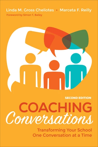 Coaching Conversations (Transforming Your School One Conversation at a Time) by Linda M. Gross Cheliotes, Marceta F. Reilly, 9781544319711