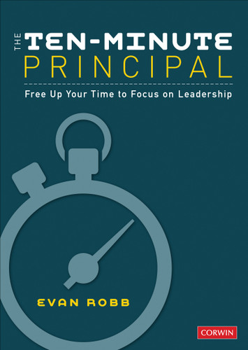 The Ten-Minute Principal (Free Up Your Time to Focus on Leadership) by Evan Robb, 9781544345574