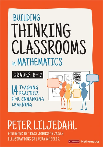 Building Thinking Classrooms in Mathematics, Grades K-12 (14 Teaching Practices for Enhancing Learning) by Peter Liljedahl, 9781544374833
