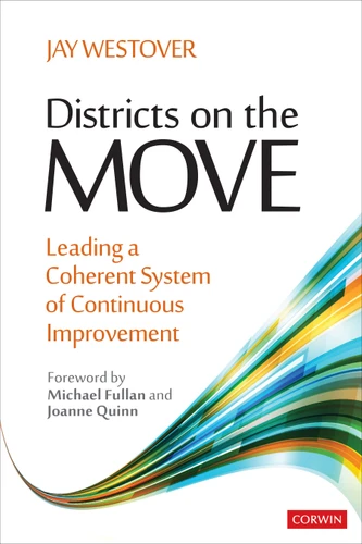 Districts on the Move (Leading a Coherent System of Continuous Improvement) by Jay Westover, 9781544387628