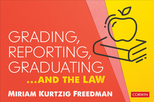 Grading, Reporting, Graduating...and the Law by Miriam Kurtzig Freedman, 9781071803066