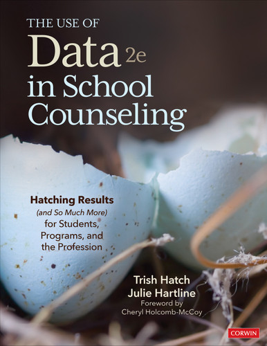 The Use of Data in School Counseling (Hatching Results (and So Much More) for Students, Programs, and the Profession) by Trish Hatch, Julie Hartline, 9781071825600