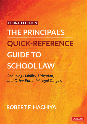 The Principal′s Quick-Reference Guide to School Law (Reducing Liability, Litigation, and Other Potential Legal Tangles) by Robert F. Hachiya, 9781071827772