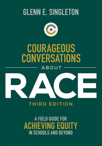 Courageous Conversations About Race (A Field Guide for Achieving Equity in Schools and Beyond) by Glenn E. Singleton, 9781071847121