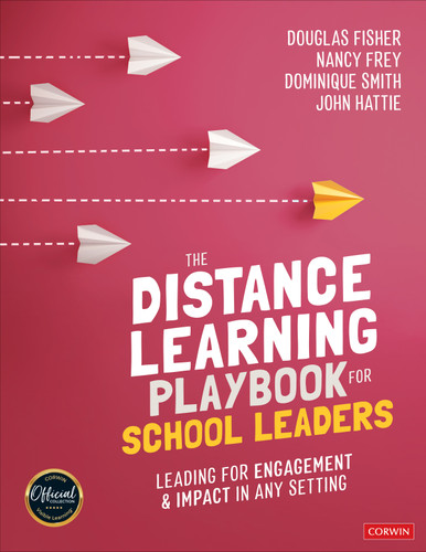 The Distance Learning Playbook for School Leaders (Leading for Engagement and Impact in Any Setting) by Douglas Fisher, Nancy Frey, Dominique Smith, John Hattie, 9781071839843