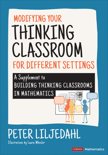 Modifying Your Thinking Classroom for Different Settings (A Supplement to Building Thinking Classrooms in Mathematics) by Peter Liljedahl, 9781071857847