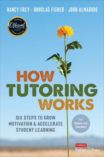 How Tutoring Works (Six Steps to Grow Motivation and Accelerate Student Learning) by Nancy Frey, Douglas Fisher, John Almarode, 9781071855959