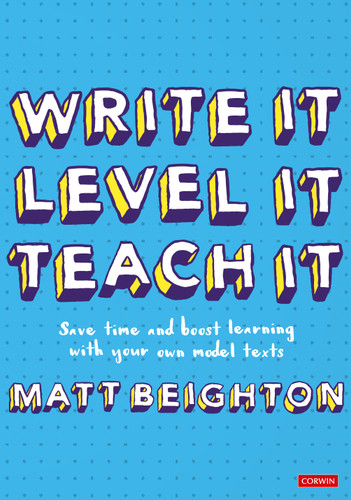 Write It Level It Teach It (Save time and boost learning with your own model texts) by Matt Beighton, 9781529781533
