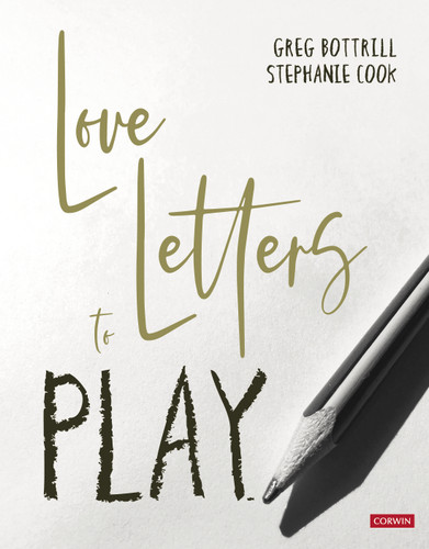 Love Letters to Play by Greg Bottrill, Stephanie Cook, 9781529608007