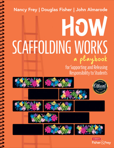 How Scaffolding Works (A Playbook for Supporting and Releasing Responsibility to Students) by Nancy Frey, Douglas Fisher, John Almarode, 9781071904152