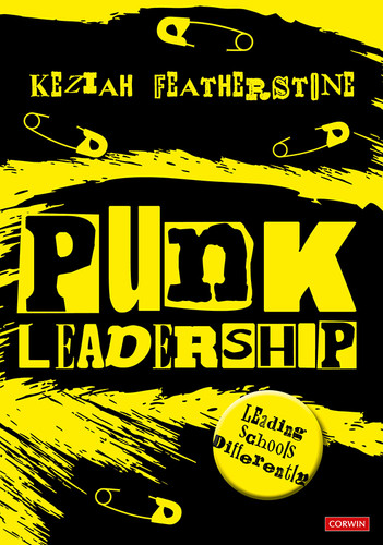 Punk Leadership: Leading schools differently by Keziah Featherstone, 9781529621471