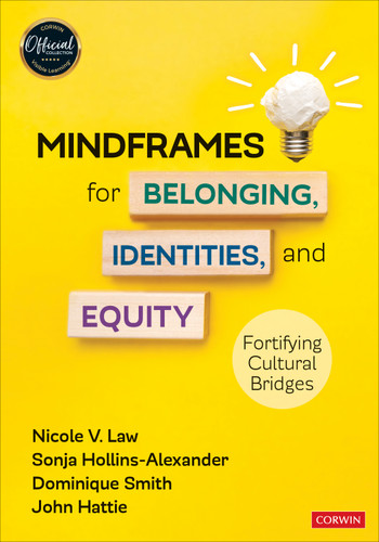 Mindframes for Belonging, Identities, and Equity (Fortifying Cultural Bridges) by Nicole Law, Sonja Hollins-Alexander, Dominique Smith, John Hattie, 9781071910825