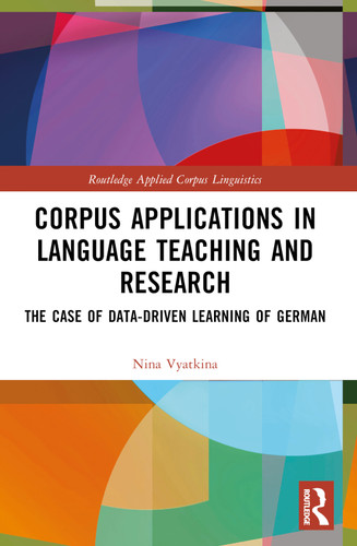 Corpus Applications in Language Teaching and Research (The Case of Data-Driven Learning of German) by Nina Vyatkina, 9781032122182 Corpus Applications in Language Teaching and Research (The Case of Data-Driven Learning of German) by Nina Vyatkina, 9781032122182