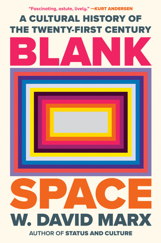 Blank Space (A Cultural History of the Twenty-First Century) by W. David Marx, 9780593833995