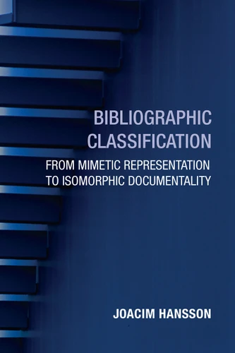 Bibliographic Classification (From Mimetic Representation to Isomorphic Documentality) by Joacim Hansson, 9780262553490