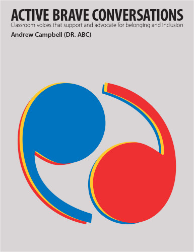 Active Brave Conversations (Classroom voices that support and advocate for belonging and inclusion) by Andrew B. Campbell, 9781551383781
