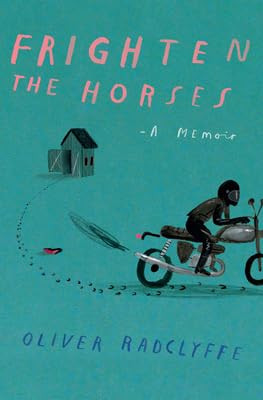 Frighten the Horses by Oliver Radclyffe, 9780802165442
