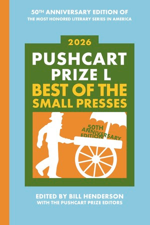 The Pushcart Prize L (Best of the Small Presses 2026 Edition) by Bill Henderson, The Pushcart Prize Editors, 9798985469783