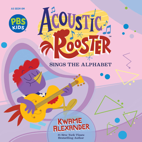 Acoustic Rooster Sings the Alphabet by Kwame Alexander, Global Mechanic, 9781534113787