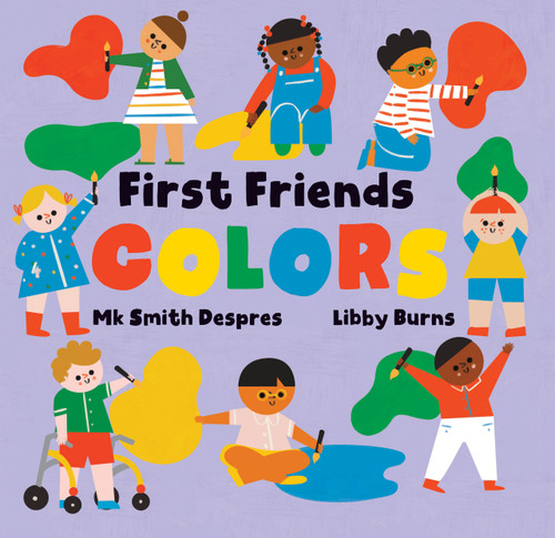 First Friends: Colors by Mk Smith Despres, Libby Burns, 9798888596548