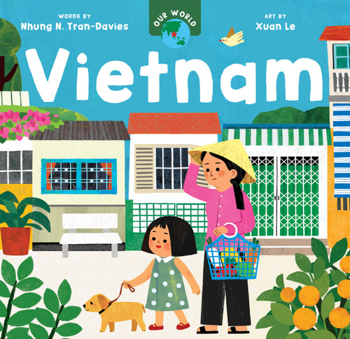 Our World: Vietnam by Nhung Tran-Davies, Xuan Le, 9798888596616